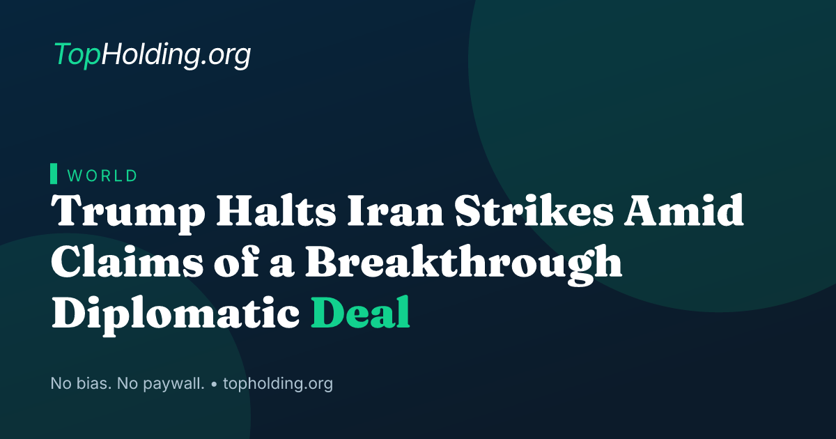 Trump Halts Iran Strikes Amid Claims of a Breakthrough Diplomatic Deal