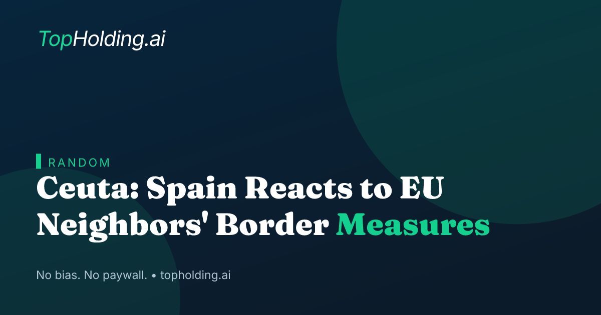Ceuta: Spain Reacts to EU Neighbors' Border Measures