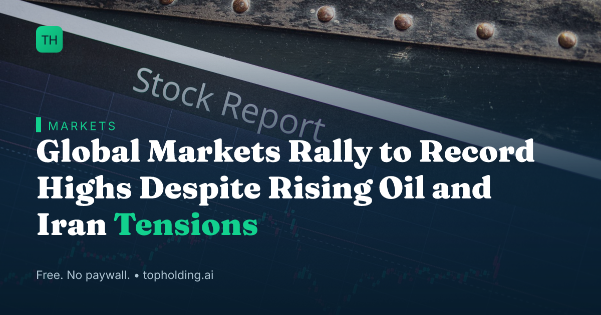 Global Markets Rally to Record Highs Despite Rising Oil and Iran Tensions