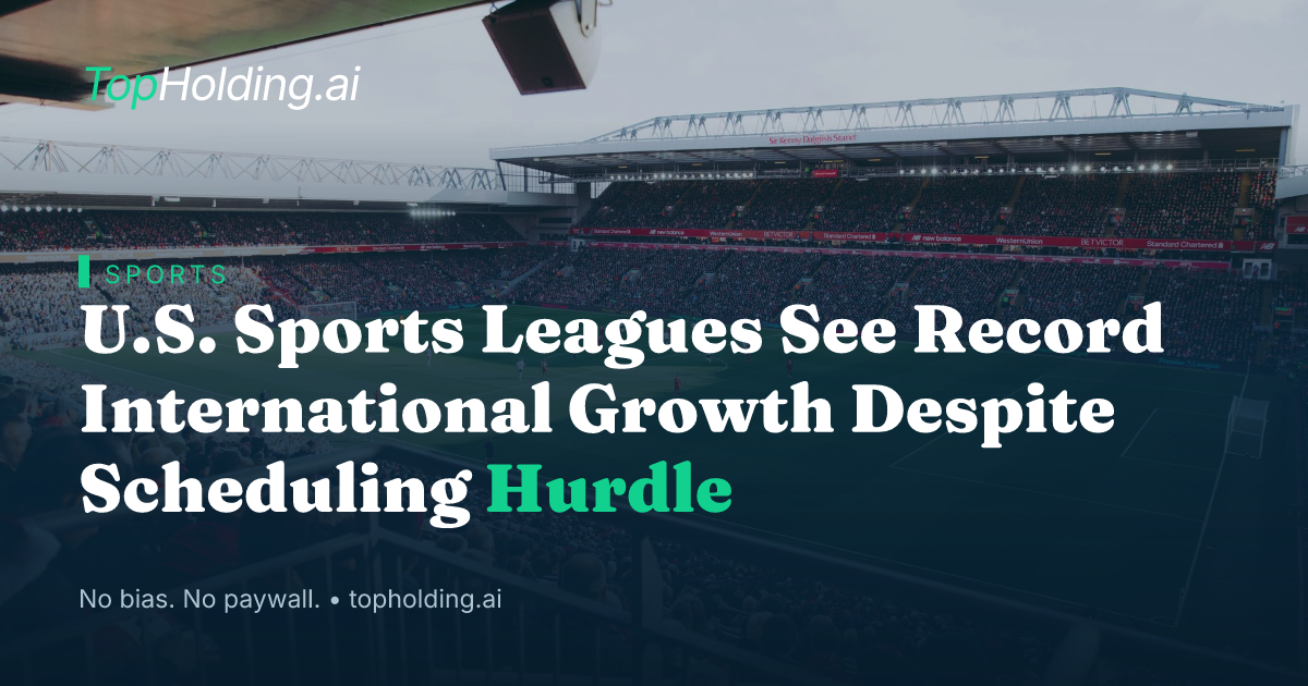 U.S. Sports Leagues See Record International Growth Despite Scheduling Hurdle