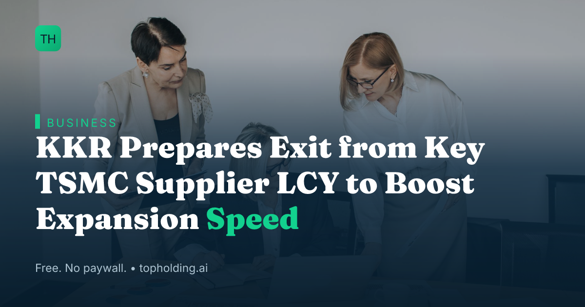 KKR Prepares Exit from Key TSMC Supplier LCY to Boost Expansion Speed