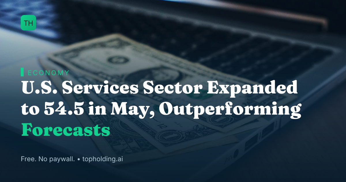 U.S. Services Sector Expanded to 54.5 in May, Outperforming Forecasts