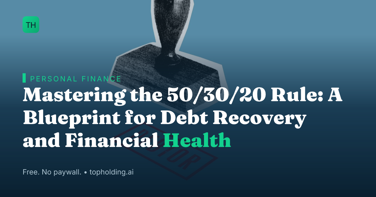 Mastering the 50/30/20 Rule: A Blueprint for Debt Recovery and Financial Health