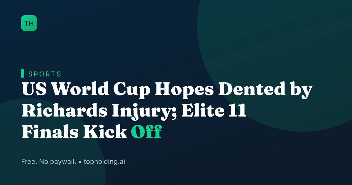 US World Cup Hopes Dented by Richards Injury; Elite 11 Finals Kick Off
