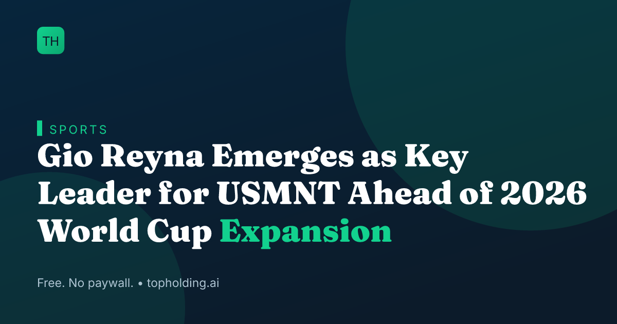 Gio Reyna Emerges as Key Leader for USMNT Ahead of 2026 World Cup Expansion