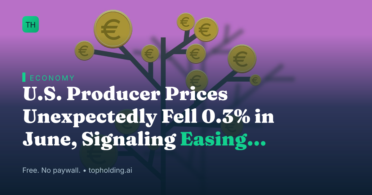 U.S. Producer Prices Unexpectedly Fell 0.3% in June, Signaling Easing Inflationary Pressures