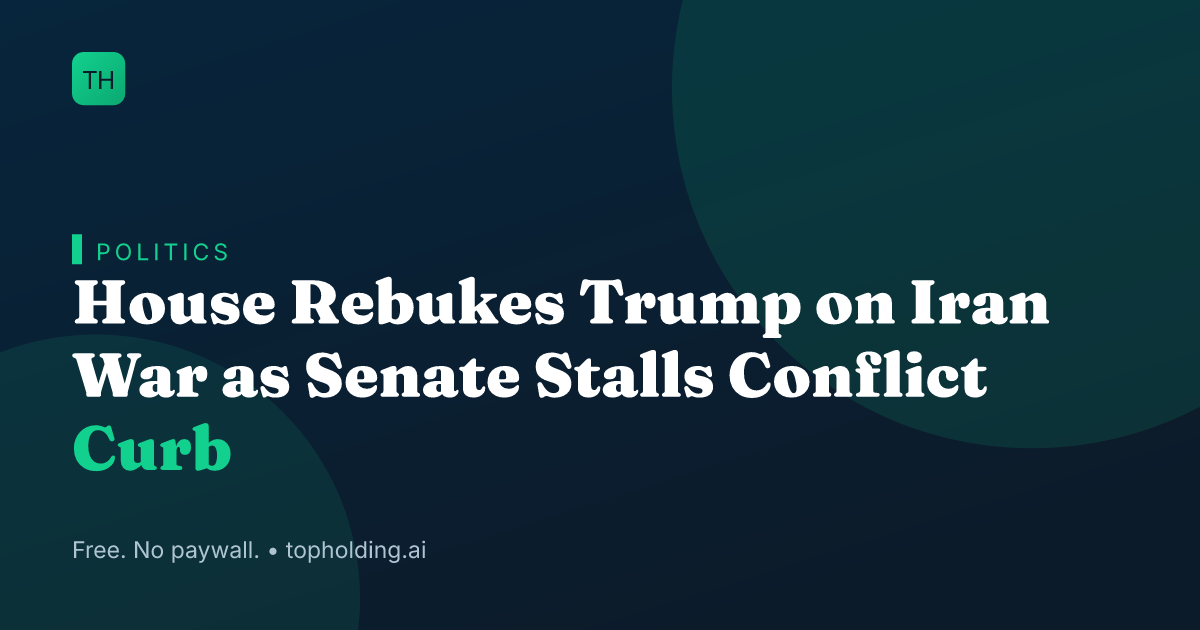 House Rebukes Trump on Iran War as Senate Stalls Conflict Curb