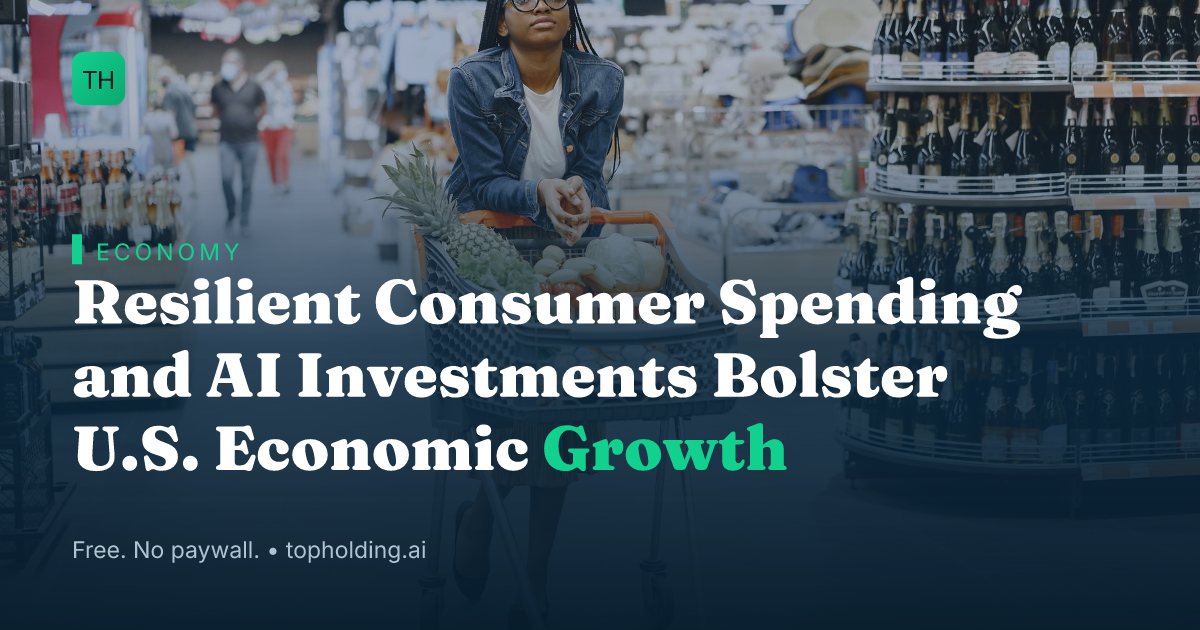 Resilient Consumer Spending and AI Investments Bolster U.S. Economic Growth