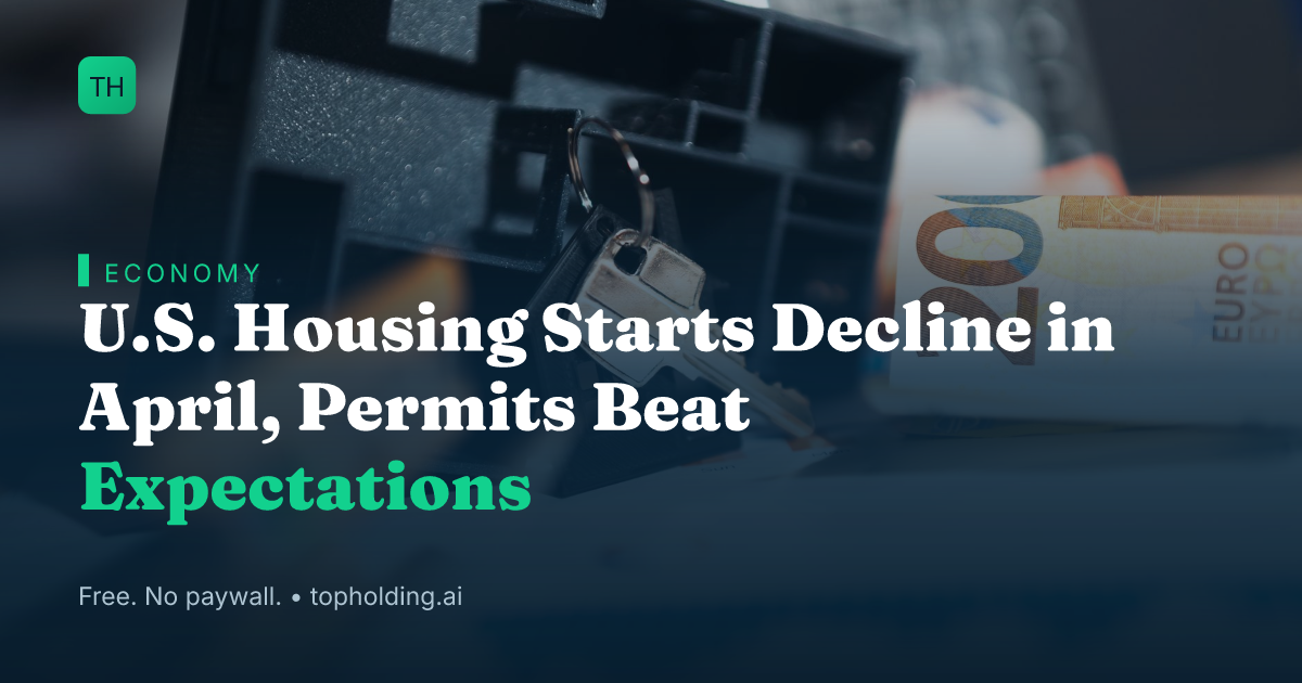 U.S. Housing Starts Decline in April, Permits Beat Expectations