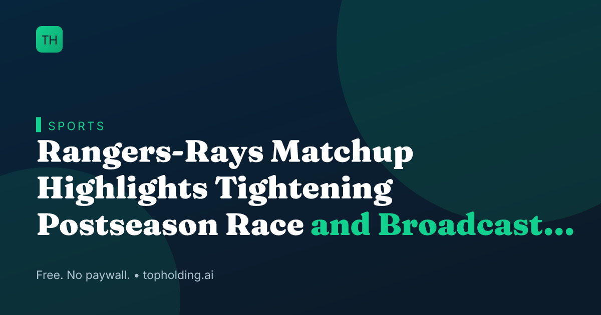 Rangers-Rays Matchup Highlights Tightening Postseason Race and Broadcast Shifts