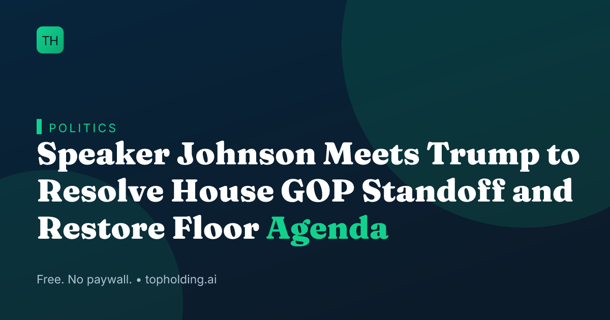 Speaker Johnson Meets Trump to Resolve House GOP Standoff and Restore Floor Agenda