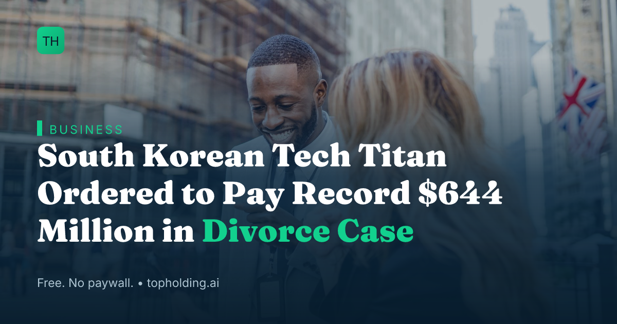 South Korean Tech Titan Ordered to Pay Record $644 Million in Divorce Case