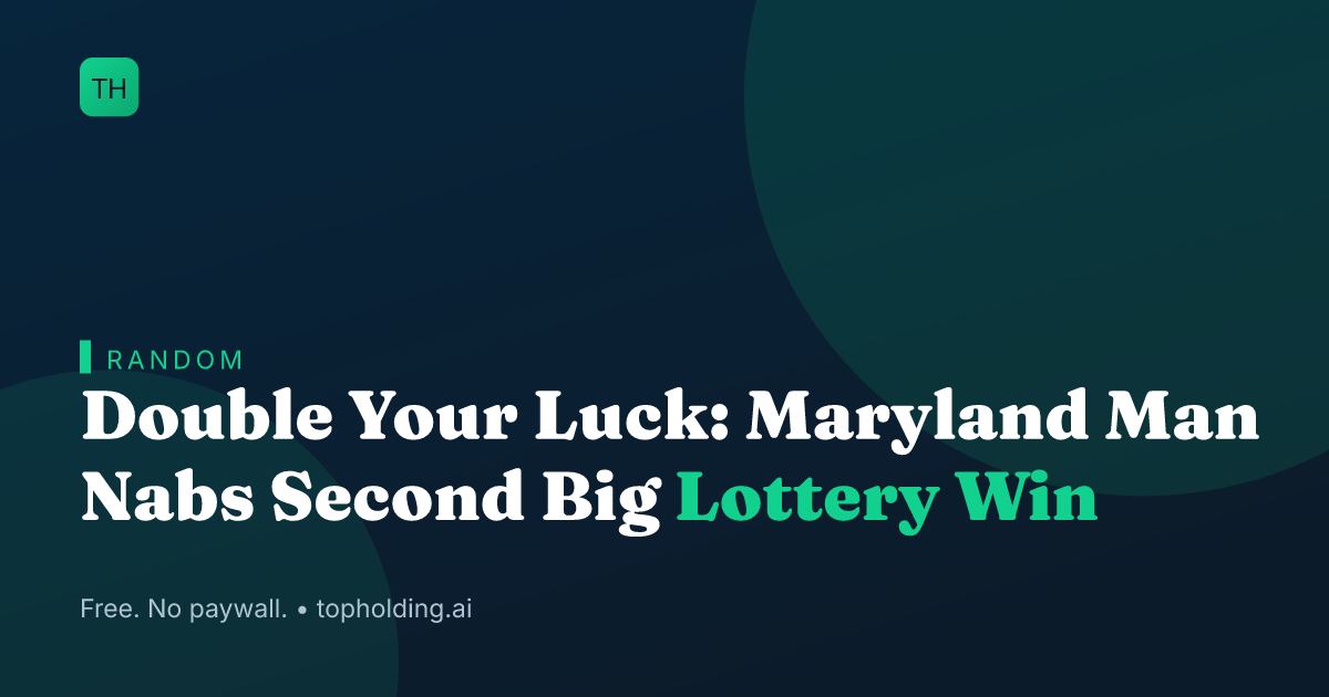 Double Your Luck: Maryland Man Nabs Second Big Lottery Win