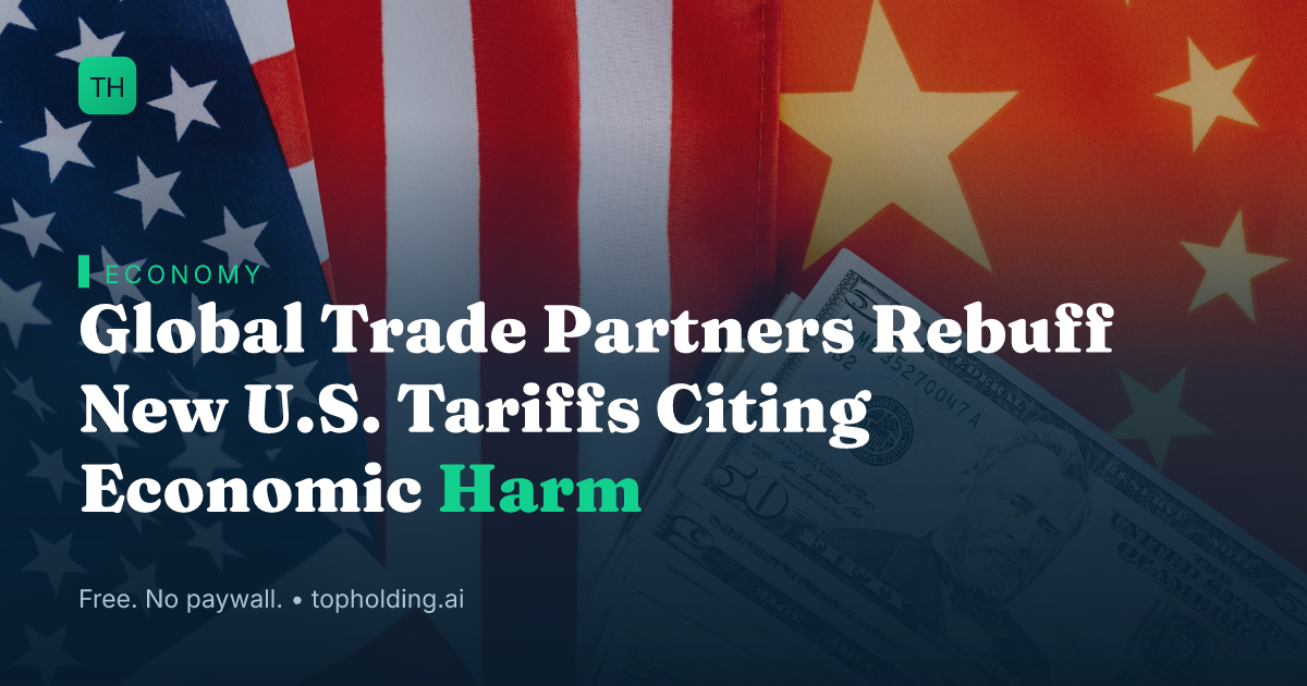 Global Trade Partners Rebuff New U.S. Tariffs Citing Economic Harm