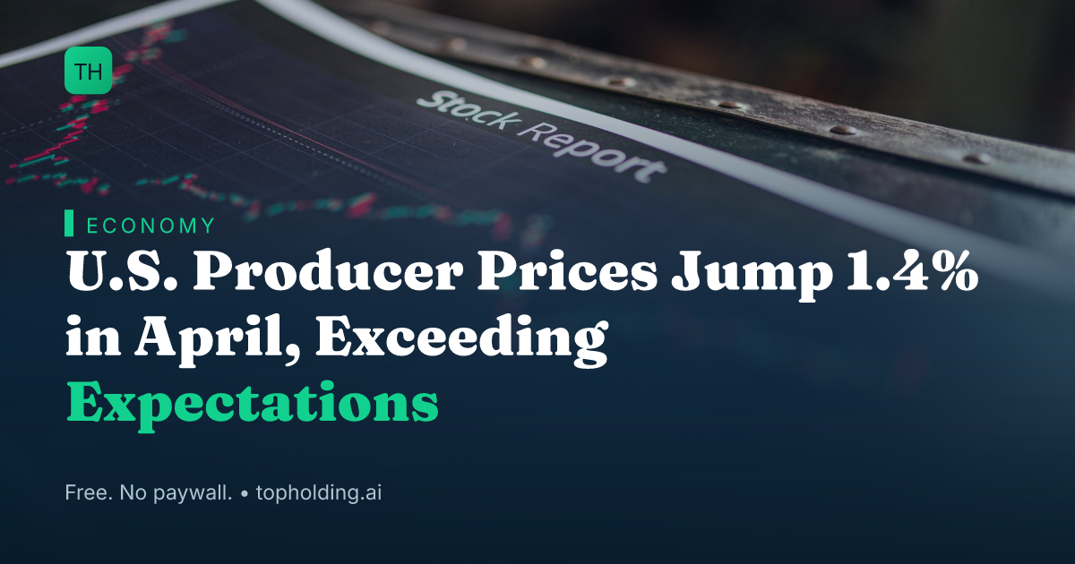 U.S. Producer Prices Jump 1.4% in April, Exceeding Expectations
