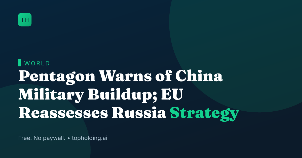 Pentagon Warns of China Military Buildup; EU Reassesses Russia Strategy