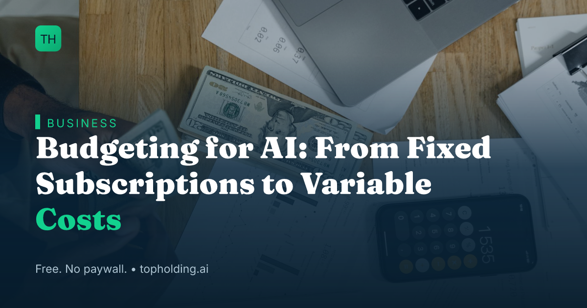 Budgeting for AI: From Fixed Subscriptions to Variable Costs