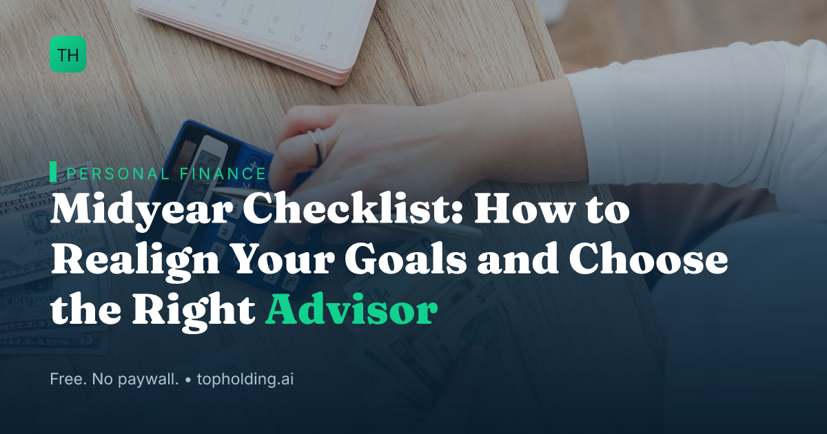 Midyear Checklist: How to Realign Your Goals and Choose the Right Advisor