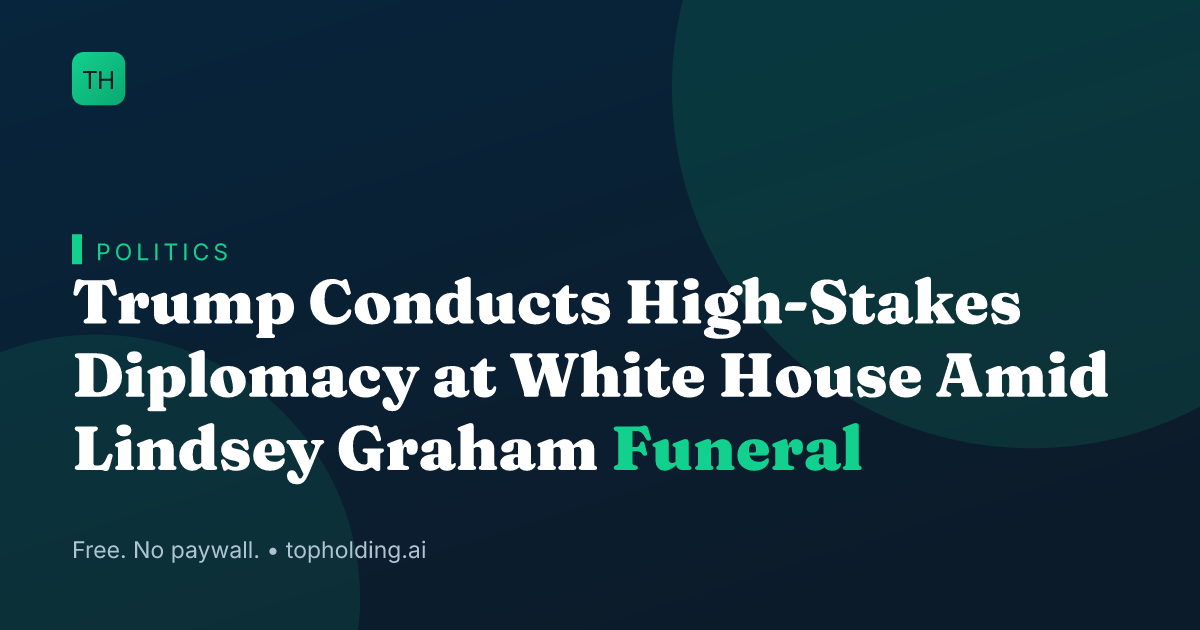 Trump Conducts High-Stakes Diplomacy at White House Amid Lindsey Graham Funeral