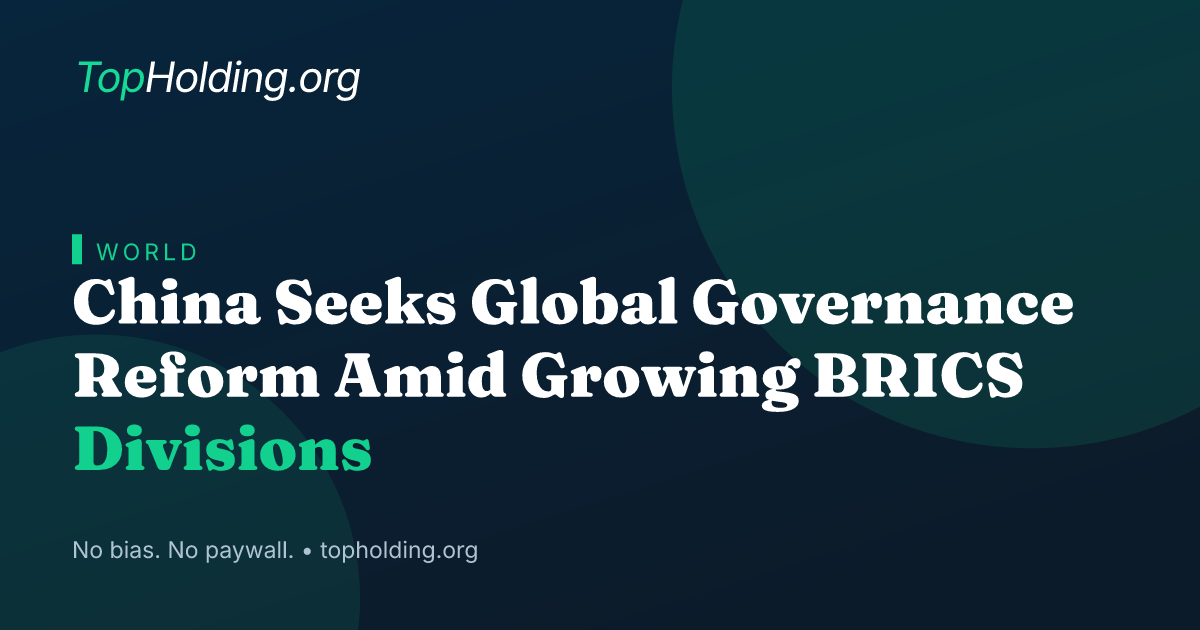 China Seeks Global Governance Reform Amid Growing BRICS Divisions