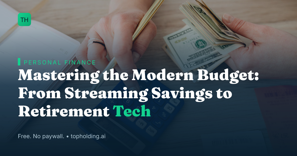 Mastering the Modern Budget: From Streaming Savings to Retirement Tech