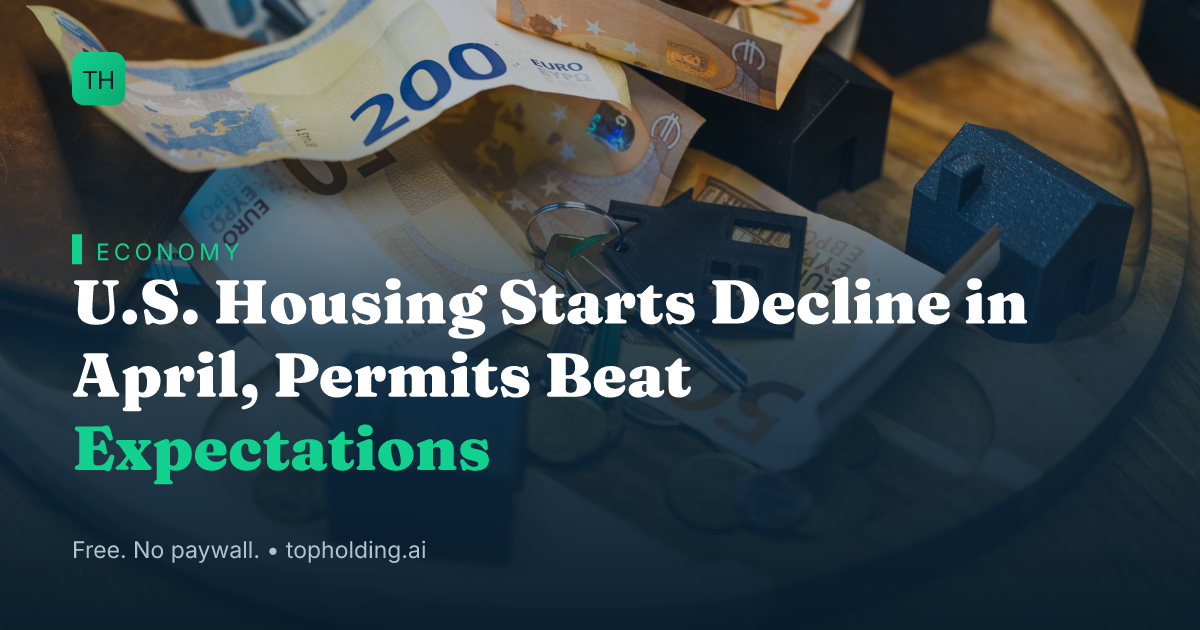 U.S. Housing Starts Decline in April, Permits Beat Expectations