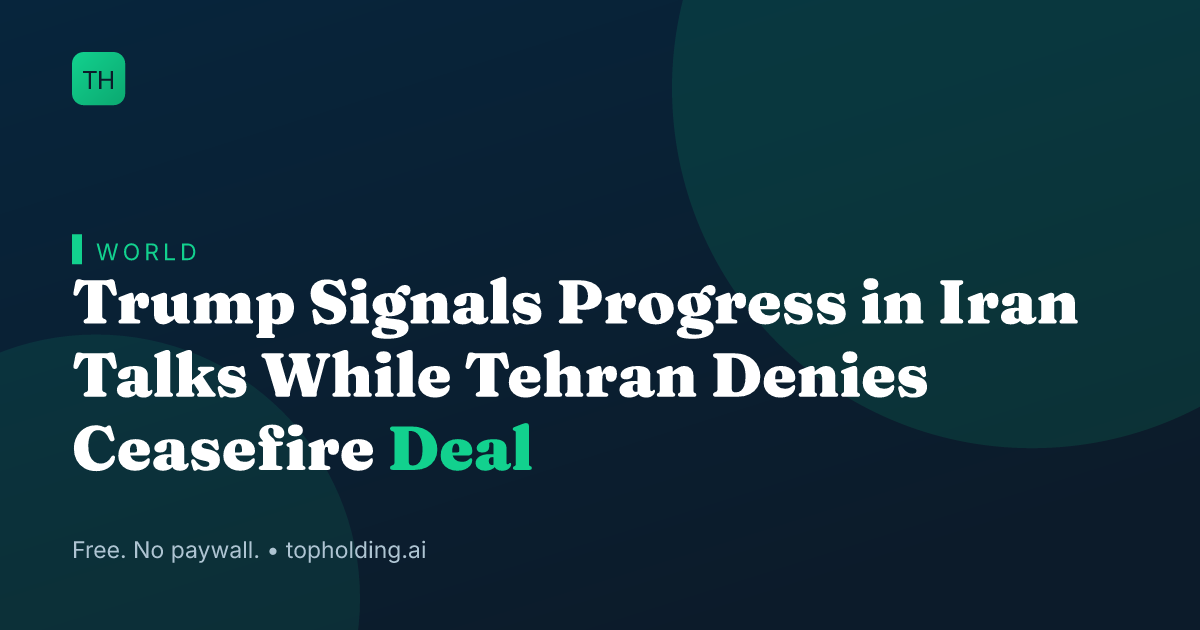 Trump Signals Progress in Iran Talks While Tehran Denies Ceasefire Deal
