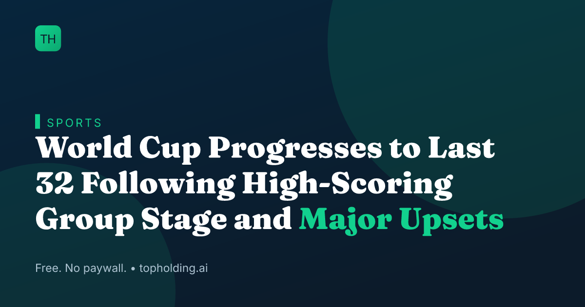 World Cup Progresses to Last 32 Following High-Scoring Group Stage and Major Upsets