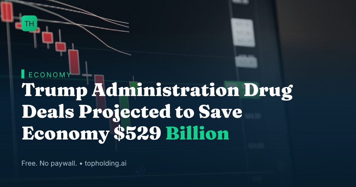 Trump Administration Drug Deals Projected to Save Economy $529 Billion