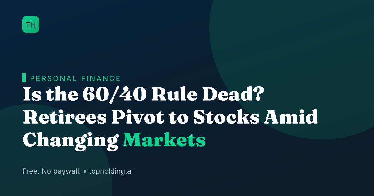 Is the 60/40 Rule Dead? Retirees Pivot to Stocks Amid Changing Markets
