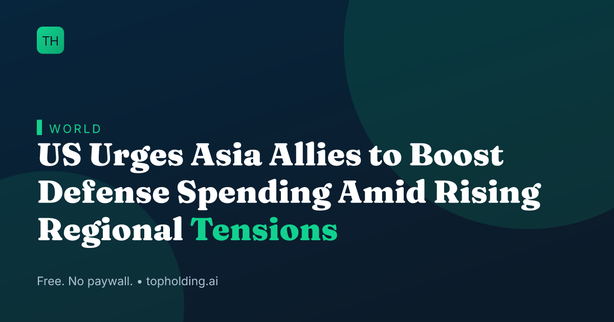 US Urges Asia Allies to Boost Defense Spending Amid Rising Regional Tensions
