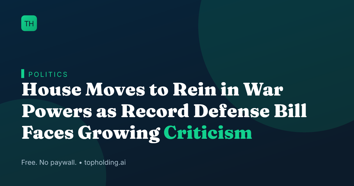 House Moves to Rein in War Powers as Record Defense Bill Faces Growing Criticism