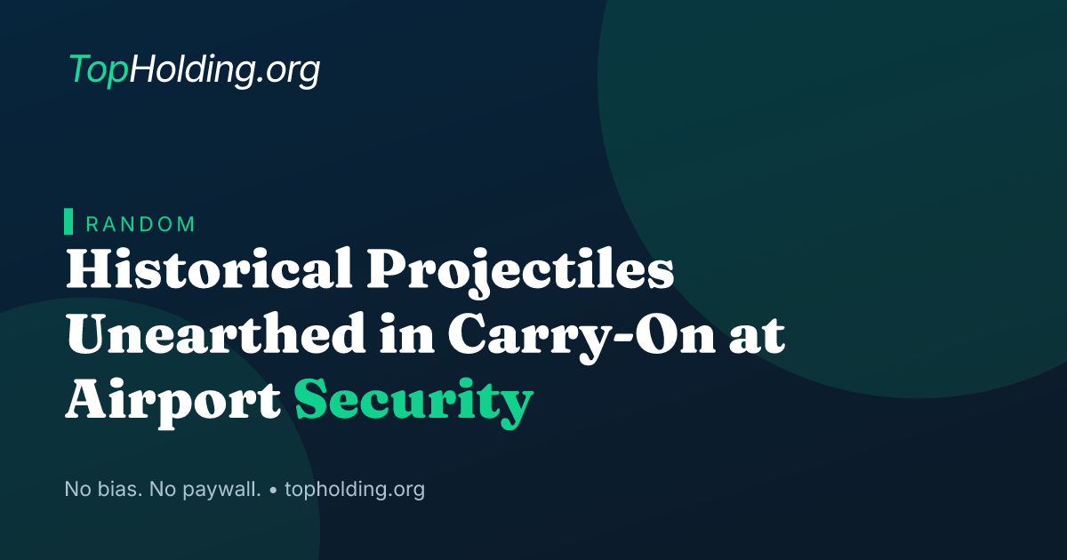 Historical Projectiles Unearthed in Carry-On at Airport Security