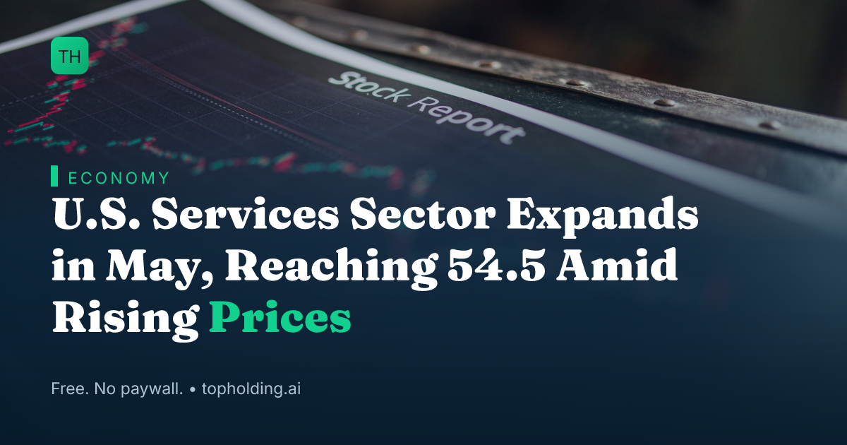 U.S. Services Sector Expands in May, Reaching 54.5 Amid Rising Prices