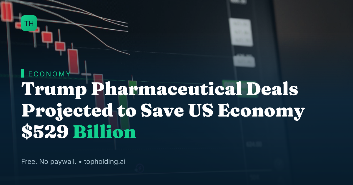 Trump Pharmaceutical Deals Projected to Save US Economy $529 Billion