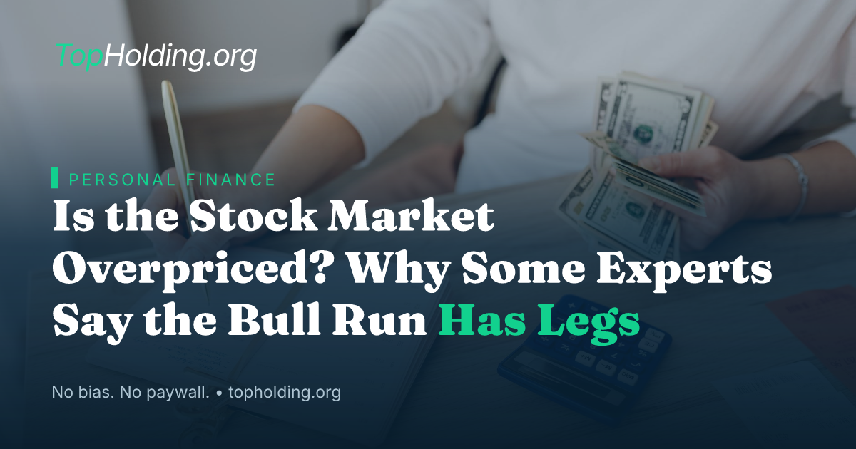 Is the Stock Market Overpriced? Why Some Experts Say the Bull Run Has Legs