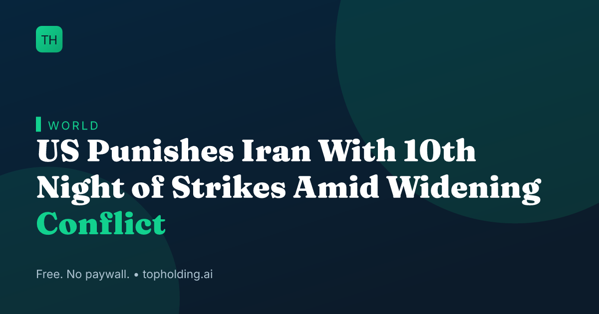 US Punishes Iran With 10th Night of Strikes Amid Widening Conflict