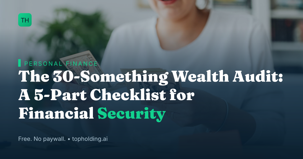 The 30-Something Wealth Audit: A 5-Part Checklist for Financial Security