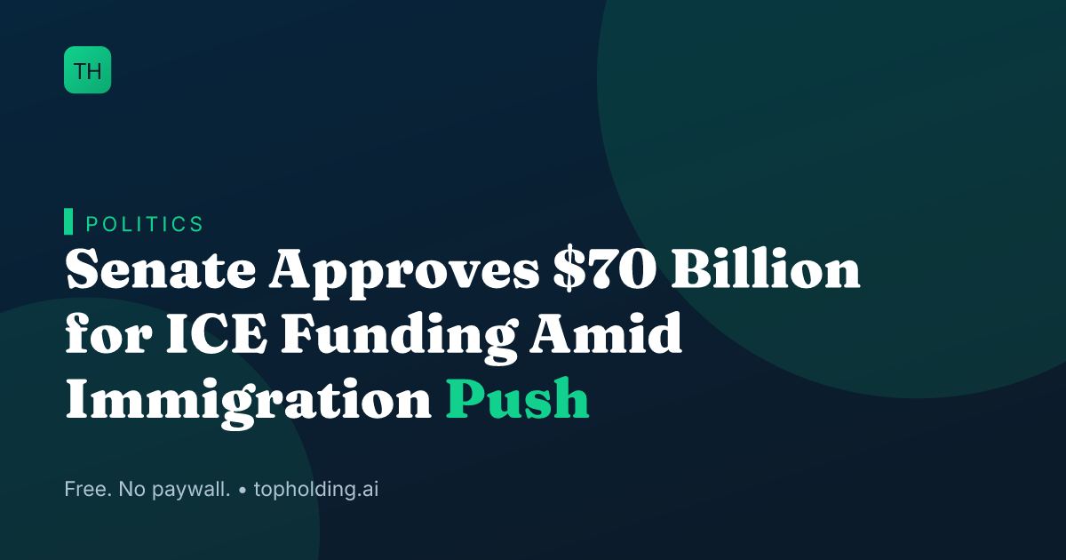 Senate Approves $70 Billion for ICE Funding Amid Immigration Push