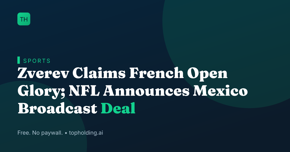 Zverev Claims French Open Glory; NFL Announces Mexico Broadcast Deal