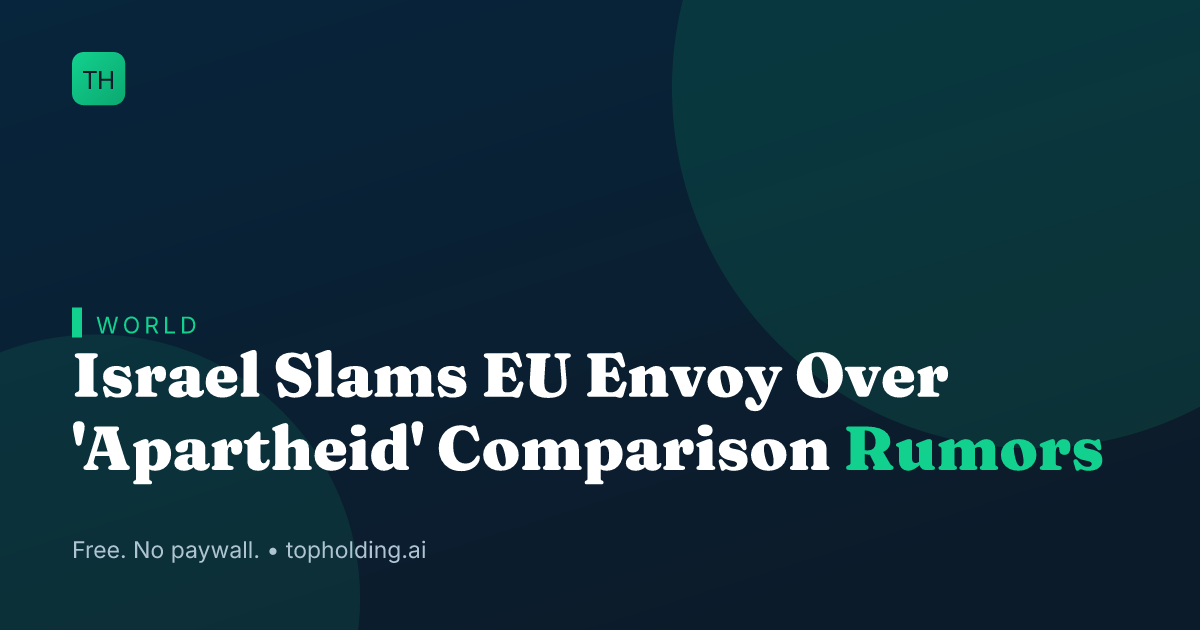 Israel Slams EU Envoy Over 'Apartheid' Comparison Rumors