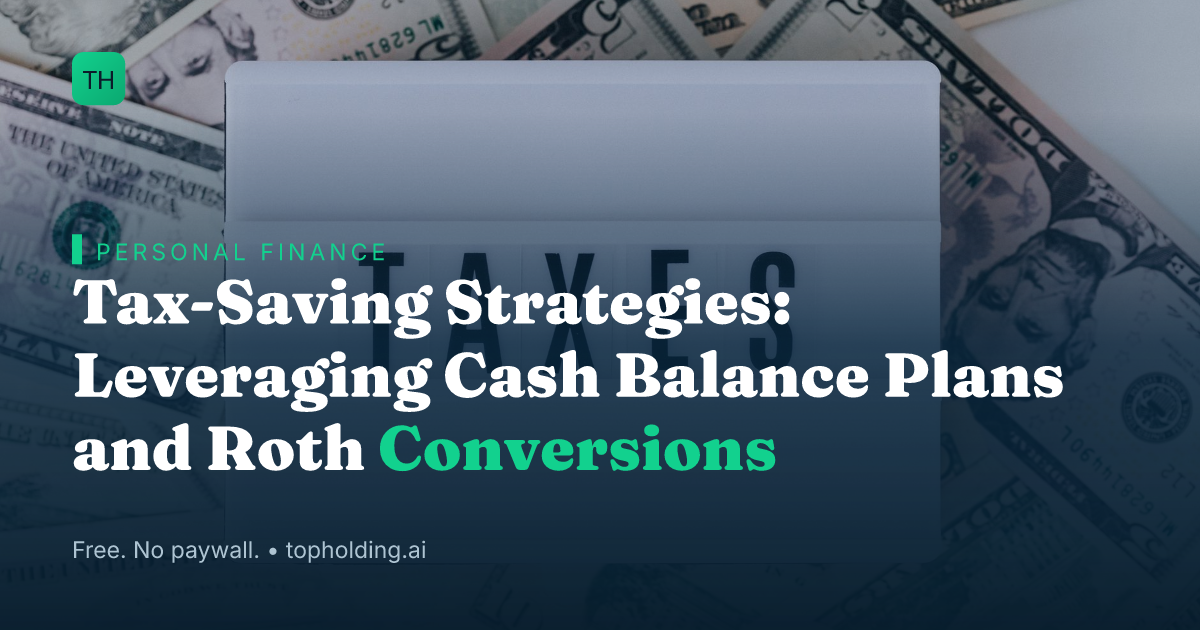 Tax-Saving Strategies: Leveraging Cash Balance Plans and Roth Conversions