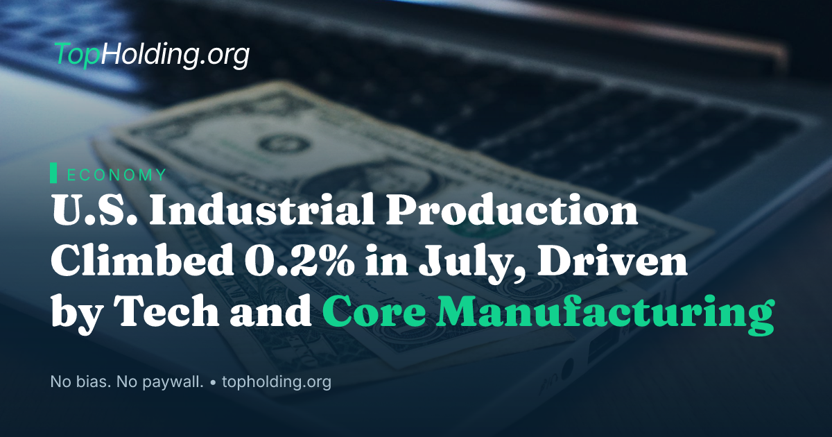 U.S. Industrial Production Climbed 0.2% in July, Driven by Tech and Core Manufacturing