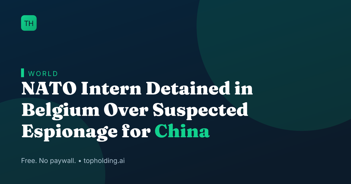 NATO Intern Detained in Belgium Over Suspected Espionage for China