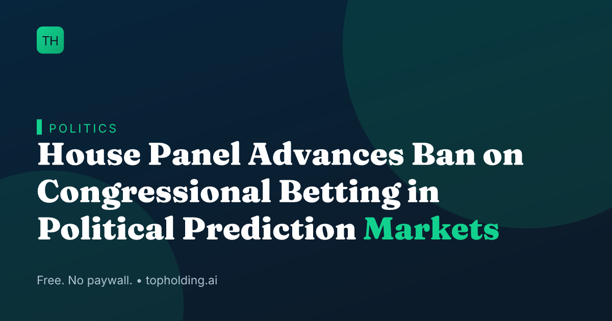 House Panel Advances Ban on Congressional Betting in Political Prediction Markets