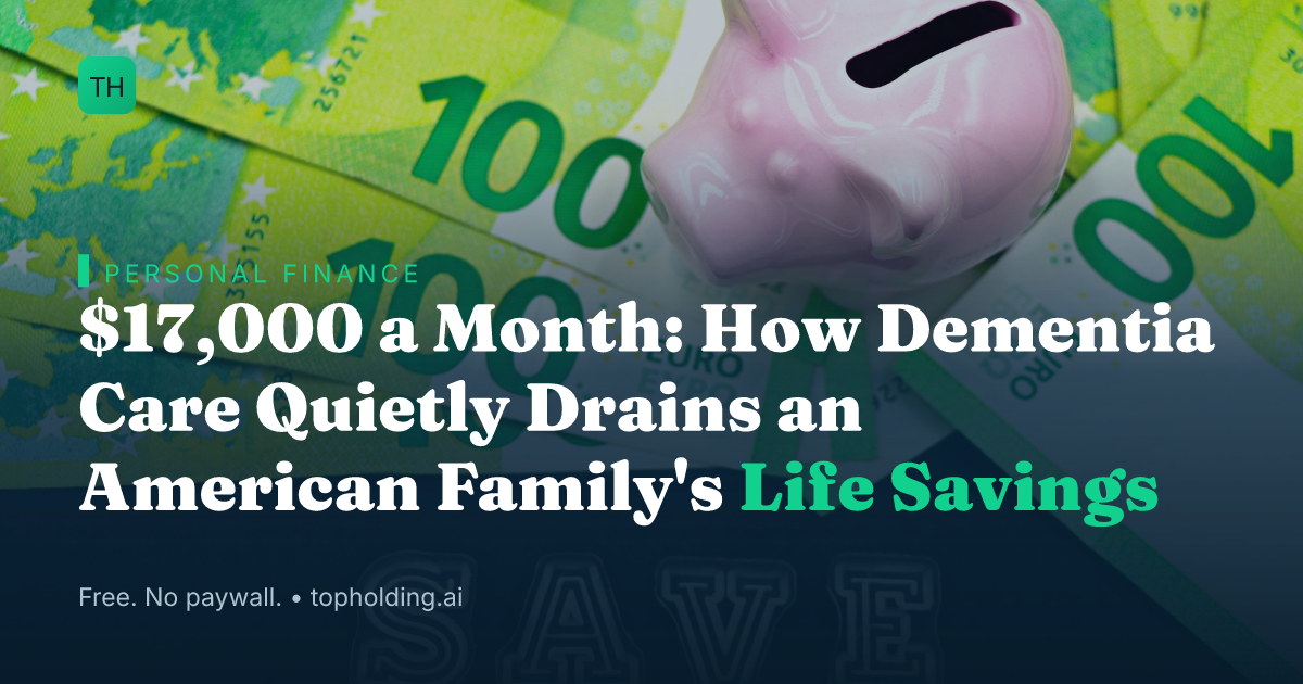 $17,000 a Month: How Dementia Care Quietly Drains an American Family's Life Savings